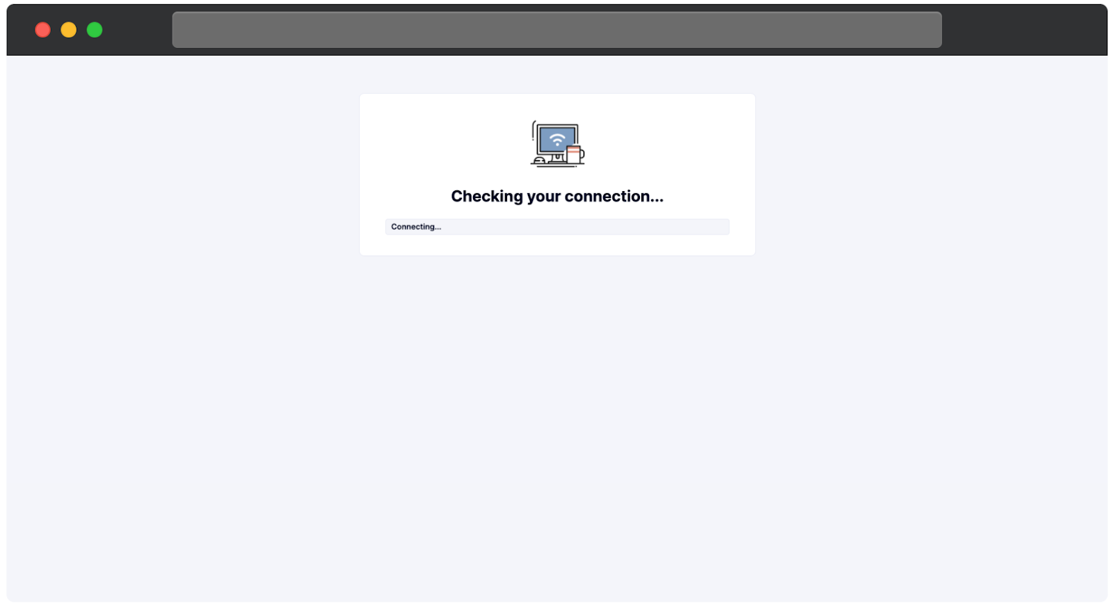 An internet connection check progress screen. The page shows a message stating, Checking your connection, with a progress bar below displaying the status as Connecting. An illustration of a computer with a Wi-Fi signal is displayed above the text.