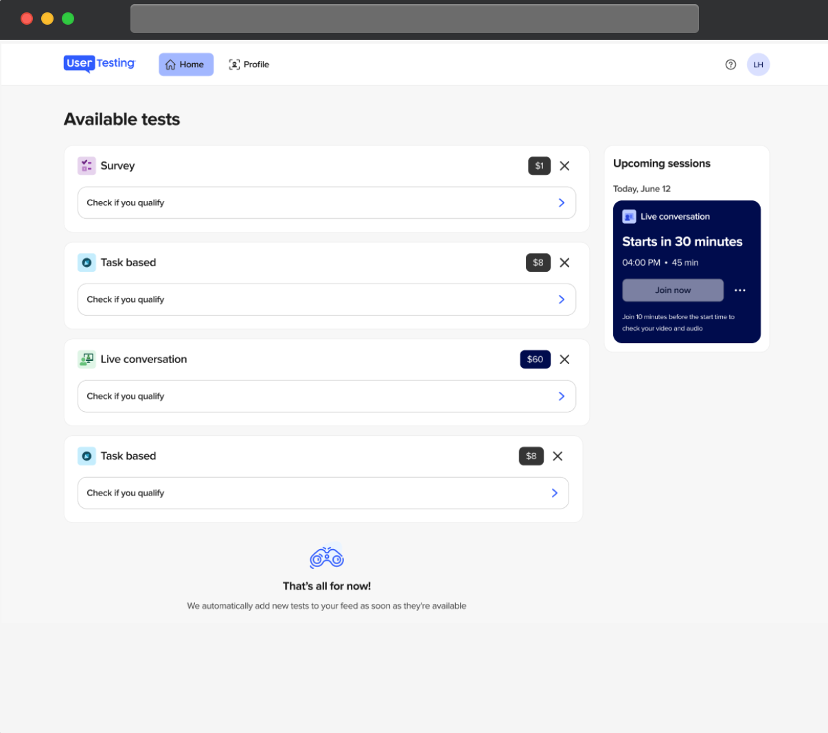 The UserTesting participant dashboard displaying the Available tests section and the Upcoming Sessions widget. The Available tests section includes a survey offering $1, Task based tests offering $8, and Live Conversations offering $60, with options to check if the user qualifies. The Upcoming Sessions widget highlights a Live Conversation starting in 30 minutes at 4:00 PM, lasting 45 minutes, with a Join now button and a reminder to check video and audio 10 minutes before the session. The layout is clear and organized, emphasizing test types and the next scheduled session.