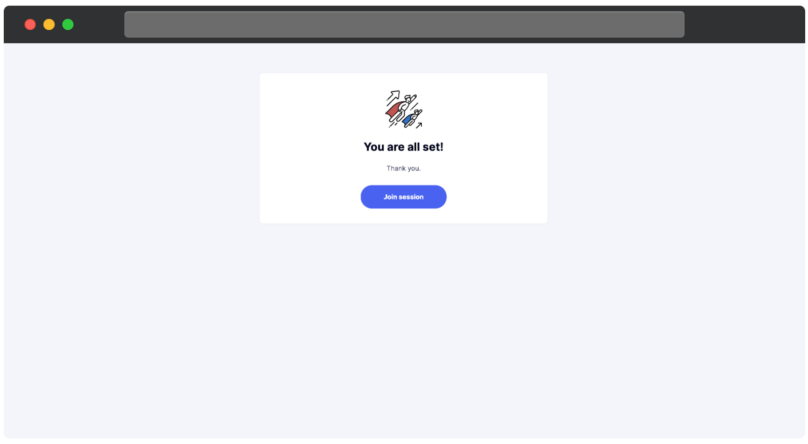 A session readiness page. The message reads You are all set with a thank you note below it. A blue Join session button is displayed, inviting the user to begin the session. An illustration of rockets and arrows is positioned above the text.