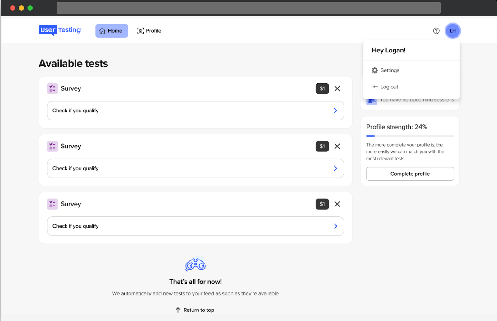 Le tableau de bord des participants UserTesting affichant la section Tests disponibles et le menu déroulant du compte. La section Tests disponibles comprend plusieurs enquêtes offrant 1 $, avec des options pour vérifier si l'utilisateur est éligible. À droite, le menu déroulant du profil est ouvert, montrant le nom de l'utilisateur, Hey Logan!, avec des options pour Paramètres et Se déconnecter. En dessous, la carte de force de profil indique un taux d'achèvement de 24 pour cent et un bouton Profil complet.