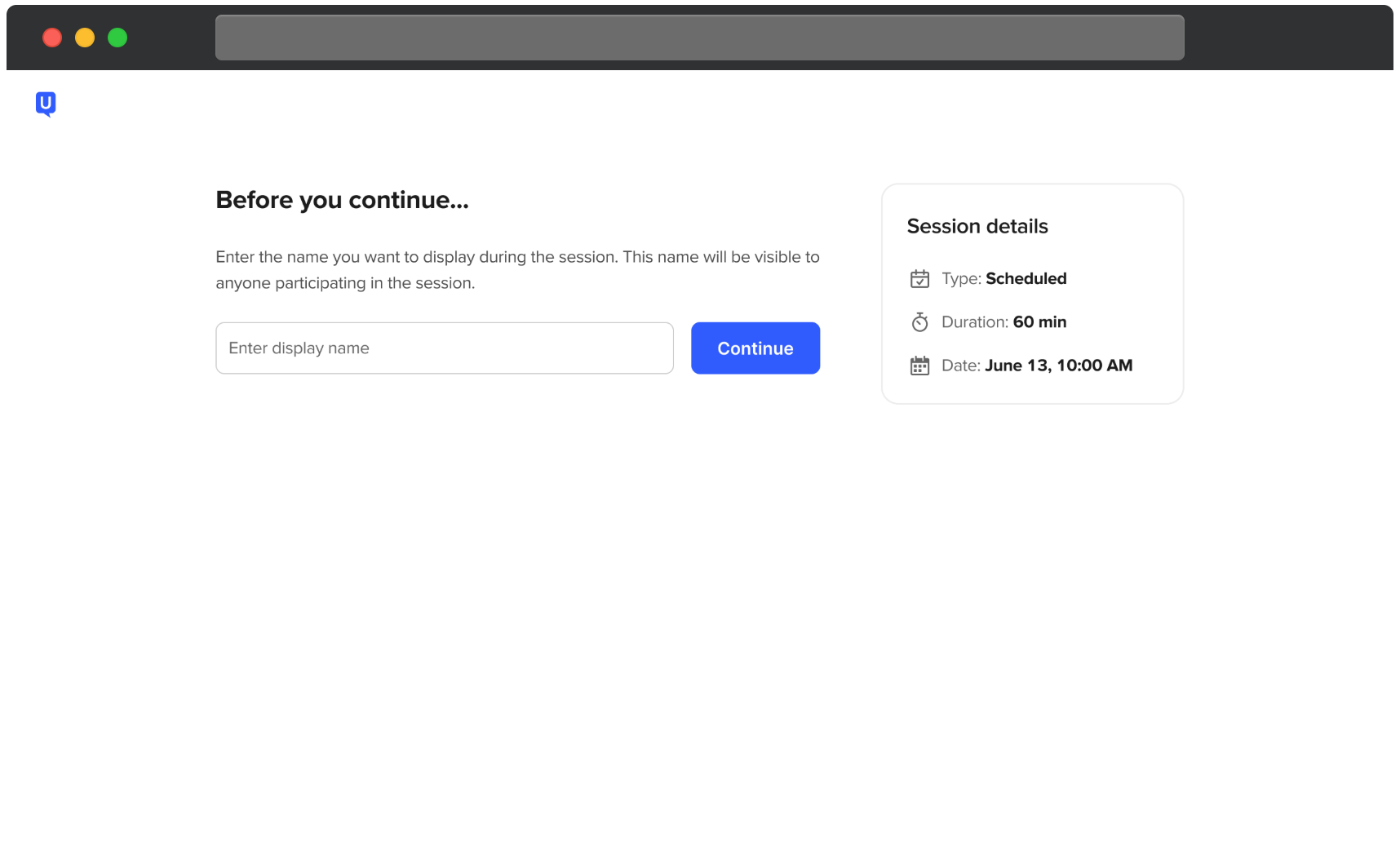 UserTesting-Bildschirm, der den Teilnehmer auffordert, einen anzeigenamen einzugeben, bevor er mit einer Sitzung fortfährt. Ein Textfeld zum Eingeben des Namens sowie ein Weiter-Button sind zu sehen. Ein Seitenpanel zeigt Sitzungsdetails wie Sitzungsart, Dauer sowie Datum und Uhrzeit.