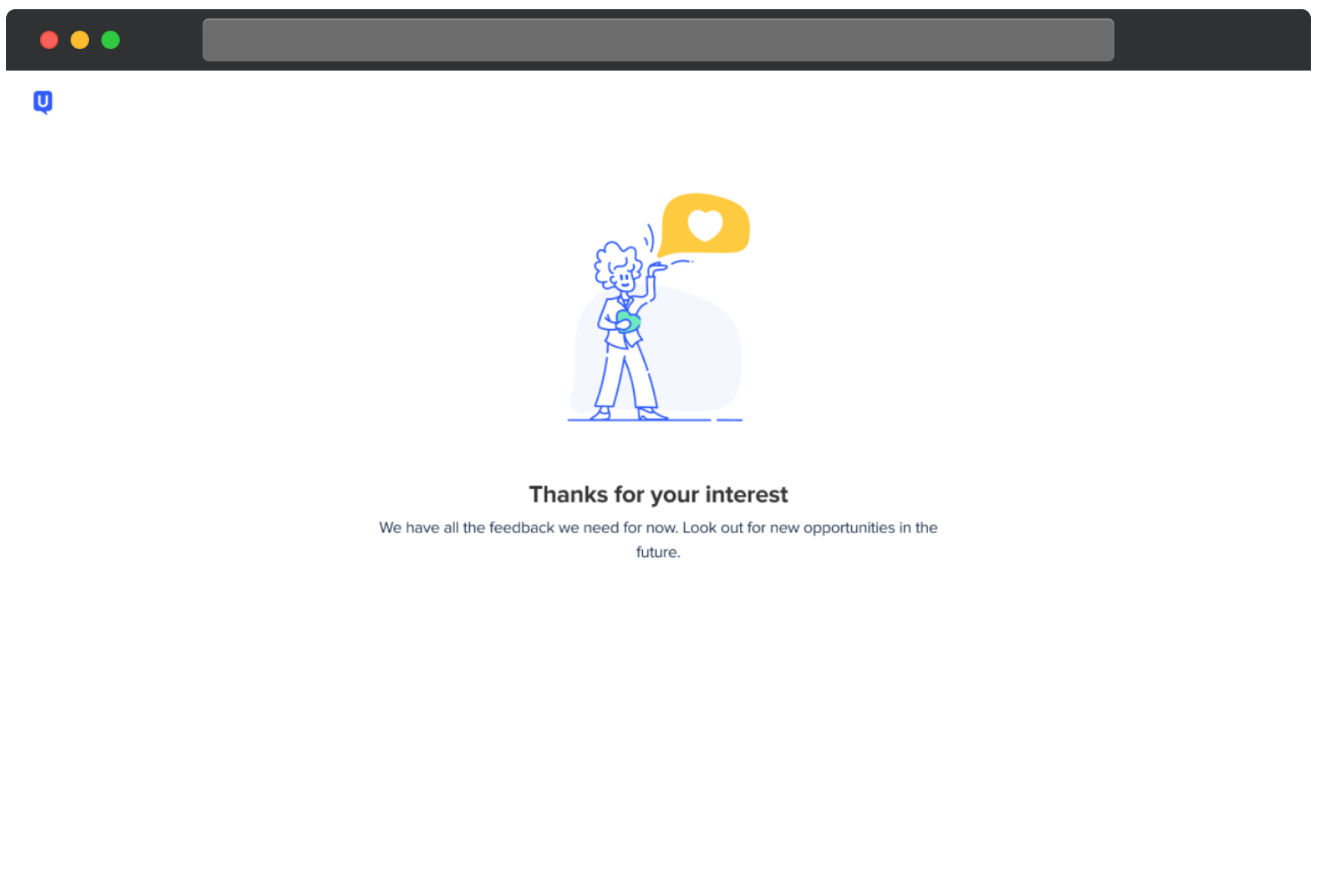 UserTesting Bildschirm zeigt eine Nachricht mit dem Text ‚Danke für dein Interesse‘ und erklärt, dass vorerst genug Feedback gesammelt wurde. Die Teilnehmer werden ermutigt, auf zukünftige Möglichkeiten zu achten.